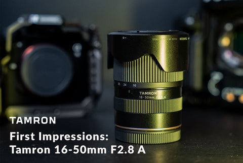 Hands-On With the New Tamron 16-50mm F2.8 A