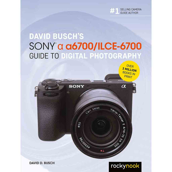 Sony A6700 Digital Guide to Photography | Rockbrook Camera