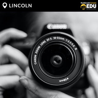 PHOTO BASICS CLASS LINCOLN  - DSLR OR MIRRORLESS (PHOTOGRAPHY 101)