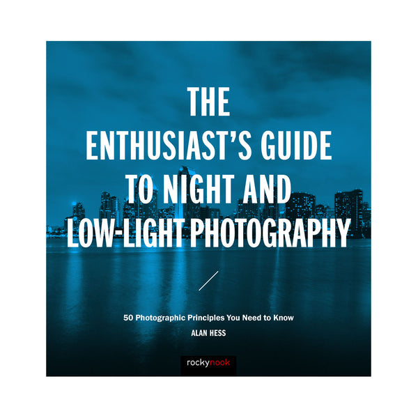 Enthusiasts Guide to Night and Low-Light Photography